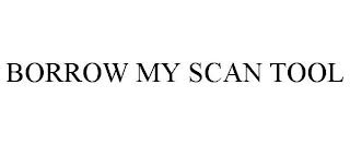 BORROW MY SCAN TOOL trademark