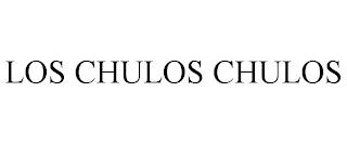 LOS CHULOS CHULOS trademark