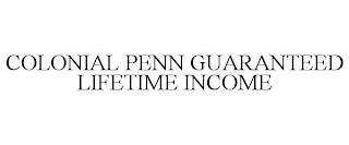 COLONIAL PENN GUARANTEED LIFETIME INCOME trademark