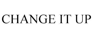 CHANGE IT UP trademark