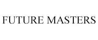 FUTURE MASTERS trademark