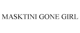 MASKTINI GONE GIRL trademark