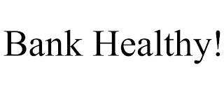 BANK HEALTHY! trademark