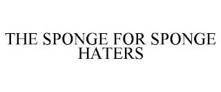 THE SPONGE FOR SPONGE HATERS trademark