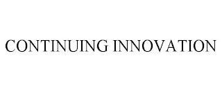 CONTINUING INNOVATION trademark