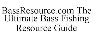 BASSRESOURCE.COM THE ULTIMATE BASS FISHING RESOURCE GUIDE trademark