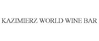 KAZIMIERZ WORLD WINE BAR trademark