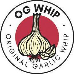 OG WHIP · ORIGINAL GARLIC WHIP · trademark