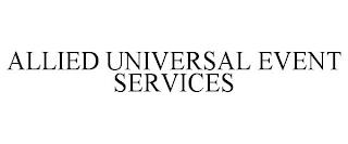 ALLIED UNIVERSAL EVENT SERVICES trademark