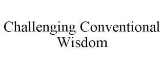 CHALLENGING CONVENTIONAL WISDOM trademark