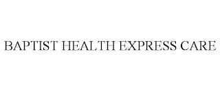 BAPTIST HEALTH EXPRESS CARE trademark