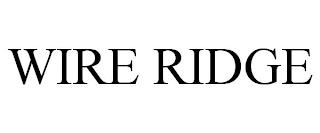 WIRE RIDGE trademark