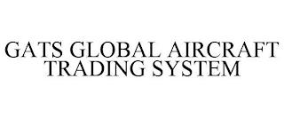 GATS GLOBAL AIRCRAFT TRADING SYSTEM trademark