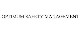 OPTIMUM SAFETY MANAGEMENT trademark