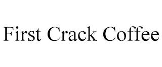 FIRST CRACK COFFEE trademark