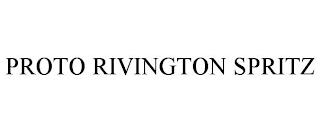 PROTO RIVINGTON SPRITZ trademark