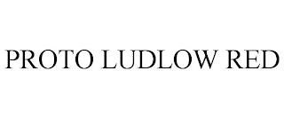 PROTO LUDLOW RED trademark