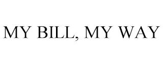 MY BILL, MY WAY trademark