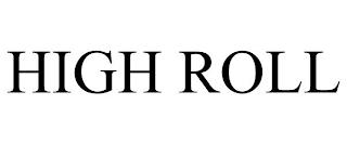 HIGH ROLL trademark