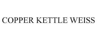 COPPER KETTLE WEISS trademark