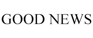 GOOD NEWS trademark