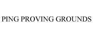 PING PROVING GROUNDS trademark