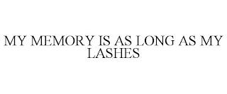 MY MEMORY IS AS LONG AS MY LASHES trademark