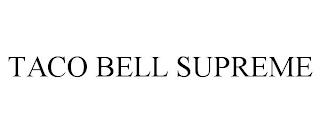 TACO BELL SUPREME trademark