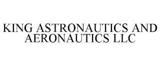 KING ASTRONAUTICS AND AERONAUTICS LLC trademark