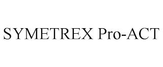 SYMETREX PRO-ACT trademark