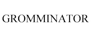 GROMMINATOR trademark