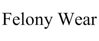 FELONY WEAR trademark