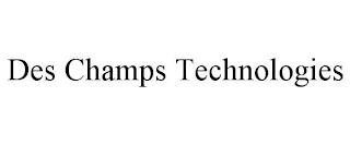 DES CHAMPS TECHNOLOGIES trademark