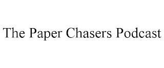 THE PAPER CHASERS PODCAST trademark