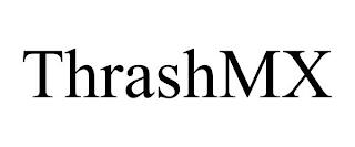 THRASHMX trademark