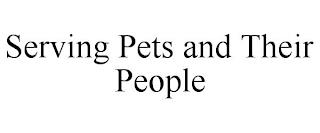 SERVING PETS AND THEIR PEOPLE trademark