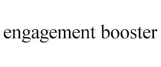 ENGAGEMENT BOOSTER trademark