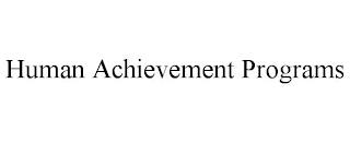 HUMAN ACHIEVEMENT PROGRAMS trademark