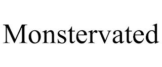 MONSTERVATED trademark