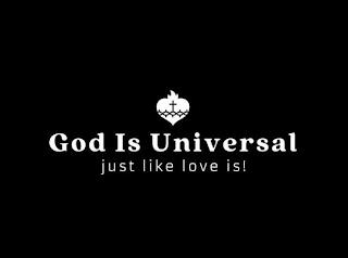 GOD IS UNIVERSAL JUST LIKE LOVE IS! trademark