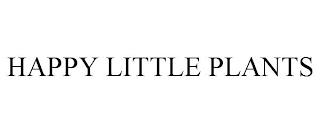 HAPPY LITTLE PLANTS trademark