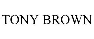 TONY BROWN trademark