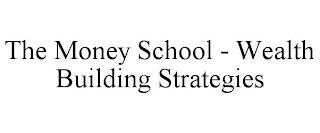 THE MONEY SCHOOL - WEALTH BUILDING STRATEGIES trademark