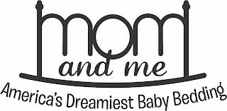 MOM AND ME AMERICA'S DREAMIEST BABY BEDDING trademark