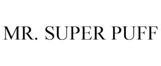 MR. SUPER PUFF trademark