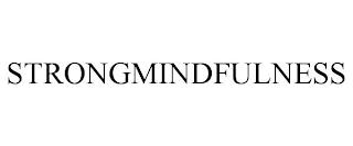 STRONGMINDFULNESS trademark