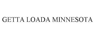 GETTA LOADA MINNESOTA trademark