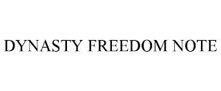 DYNASTY FREEDOM NOTE trademark