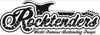 ROCKTENDERS WORLD FAMOUS BARTENDING TROUPE trademark