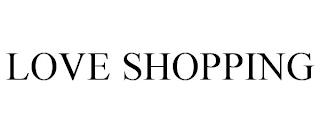 LOVE SHOPPING trademark